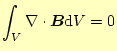 $\displaystyle \int_V\div{\boldsymbol{B}}\mathrm{d}V=0$