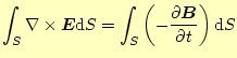 $\displaystyle \int_S\nabla\times \boldsymbol{E}\mathrm{d}S=\int_S\left(- \if 11...
... \else \frac{\partial^{1} \boldsymbol{B}}{\partial t^{1}}\fi \right)\mathrm{d}S$