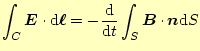 $\displaystyle \int_C\boldsymbol{E}\cdot\mathrm{d}\boldsymbol{\ell}= -\frac{\mathrm{d}}{\mathrm{d}t}\int_S\boldsymbol{B}\cdot\boldsymbol{n}\mathrm{d}S$