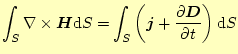 $\displaystyle \int_S\nabla\times \boldsymbol{H}\mathrm{d}S=\int_S\left(\boldsym...
... \else \frac{\partial^{1} \boldsymbol{D}}{\partial t^{1}}\fi \right)\mathrm{d}S$