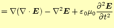 $\displaystyle =\nabla (\div{\boldsymbol{E}})-\nabla^2\boldsymbol{E} +\varepsilo...
...bol{E}}{\partial t} \else \frac{\partial^{2} \boldsymbol{E}}{\partial t^{2}}\fi$