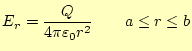 $\displaystyle E_r=\frac{Q}{4\pi\varepsilon_0 r^2} \qquad a\le r \le b$