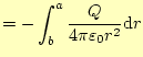 $\displaystyle =-\int_b^a \frac{Q}{4\pi\varepsilon_0 r^2}\mathrm{d}r$