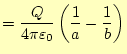 $\displaystyle =\frac{Q}{4\pi\varepsilon_0}\left(\frac{1}{a}-\frac{1}{b}\right)$