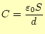 $\displaystyle C=\frac{\varepsilon_0 S}{d}$