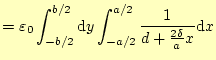 $\displaystyle =\varepsilon_0\int_{-b/2}^{b/2}\mathrm{d}y \int_{-a/2}^{a/2}\frac{1}{d+\frac{2\delta}{a}x}\mathrm{d}x$