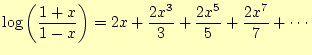 $\displaystyle \log\left(\frac{1+x}{1-x}\right)=2x+\frac{2x^3}{3}+\frac{2x^5}{5}+\frac{2x^7}{7}+\cdots$