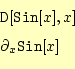 \begin{equation*}\begin{aligned}&\texttt{D}[\texttt{Sin}[x],x]\ &\partial_x\texttt{Sin}[x] \end{aligned}\end{equation*}