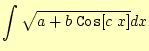 $\displaystyle \int \sqrt{a+b\;\texttt{Cos}[c\;x]}dx$