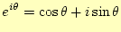 $\displaystyle e^{i\theta}=\cos\theta+i\sin\theta$