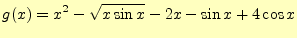 $\displaystyle g(x)=x^2-\sqrt{x\sin x}-2x-\sin x+4\cos x$