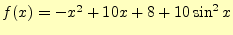 $ f(x)=-x^2 + 10x + 8 + 10\sin^2 x$