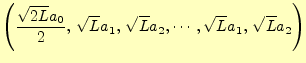 $\displaystyle \left(\frac{\sqrt{2L}a_0}{2},\,\sqrt{L}a_1,\,\sqrt{L}a_2,\cdots, \sqrt{L}a_1,\,\sqrt{L}a_2\right)$