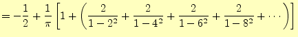 $\displaystyle =-\frac{1}{2}+\frac{1}{\pi}\left[1+\left( \frac{2}{1-2^2}+\frac{2}{1-4^2}+\frac{2}{1-6^2}+\frac{2}{1-8^2}+\cdots \right)\right]$