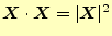 $ \boldsymbol{X}\cdot\boldsymbol{X}=\vert\boldsymbol{X}\vert^2$