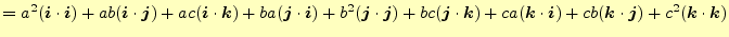 $\displaystyle =a^2(\boldsymbol{i}\cdot\boldsymbol{i})+ab(\boldsymbol{i}\cdot\bo...
...})+cb(\boldsymbol{k}\cdot\boldsymbol{j})+c^2(\boldsymbol{k}\cdot\boldsymbol{k})$