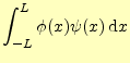 $\displaystyle \int_{-L}^{L}\phi(x)\psi(x)\,\mathrm{d}x$