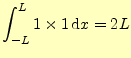 $\displaystyle \int_{-L}^{L}1\times1\,\mathrm{d}x=2L$