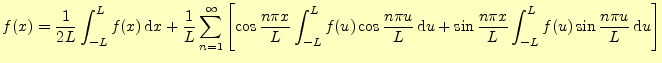 $\displaystyle f(x)=\frac{1}{2L}\int_{-L}^{L}f(x)\,\mathrm{d}x+\frac{1}{L}\sum_{...
...sin \frac{n\pi x}{L}\int_{-L}^{L}f(u)\sin \frac{n\pi u}{L}\,\mathrm{d}u \right]$