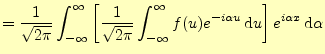 $\displaystyle =\frac{1}{\sqrt{2\pi}}\int_{-\infty}^{\infty}\left[ \frac{1}{\sqr...
...{\infty} f(u)e^{-i\alpha u}\,\mathrm{d}u \right]e^{i\alpha x}\,\mathrm{d}\alpha$