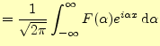 $\displaystyle =\frac{1}{\sqrt{2\pi}}\int_{-\infty}^{\infty}F(\alpha)e^{i\alpha x} \,\mathrm{d}\alpha$