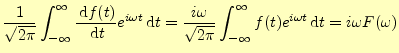 $\displaystyle \frac{1}{\sqrt{2\pi}}\int_{-\infty}^\infty \if 11 \frac{\,\mathrm...
...t{2\pi}}\int_{-\infty}^\infty f(t)e^{i\omega t}\,\mathrm{d}t =i\omega F(\omega)$