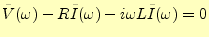 $\displaystyle \tilde{V}(\omega)-R\tilde{I}(\omega)-i\omega L\tilde{I}(\omega)=0$