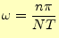 $\displaystyle \omega=\frac{n\pi}{NT}$