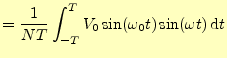 $\displaystyle =\frac{1}{NT}\int_{-T}^{T}V_0\sin(\omega_0 t)\sin(\omega t)\,\mathrm{d}t$