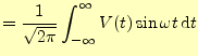 $\displaystyle =\frac{1}{\sqrt{2\pi}}\int_{-\infty}^\infty V(t)\sin\omega t\,\mathrm{d}t$