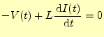 $\displaystyle -V(t)+L \if 11 \frac{\,\mathrm{d}I(t)}{\,\mathrm{d}t} \else \frac{\,\mathrm{d}^{1} I(t)}{\,\mathrm{d}t^{1}}\fi =0$