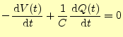 $\displaystyle - \if 11 \frac{\,\mathrm{d}V(t)}{\,\mathrm{d}t} \else \frac{\,\ma...
...(t)}{\,\mathrm{d}t} \else \frac{\,\mathrm{d}^{1} Q(t)}{\,\mathrm{d}t^{1}}\fi =0$