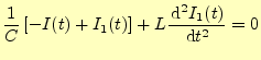 $\displaystyle \frac{1}{C}\left[-I(t)+I_1(t)\right]+L \if 12 \frac{\,\mathrm{d}I...
...)}{\,\mathrm{d}t} \else \frac{\,\mathrm{d}^{2} I_1(t)}{\,\mathrm{d}t^{2}}\fi =0$