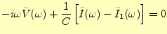 $\displaystyle -i\omega\tilde{V}(\omega)+\frac{1}{C}\left[\tilde{I}(\omega)-\tilde{I}_1(\omega)\right]=0$