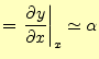 $\displaystyle =\left. \if 11 \frac{\partial y}{\partial x} \else \frac{\partial^{1} y}{\partial x^{1}}\fi \right\vert _x\simeq\alpha$