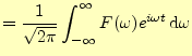 $\displaystyle =\frac{1}{\sqrt{2\pi}} \int_{-\infty}^{\infty}F(\omega)e^{i\omega t}\,\mathrm{d}\omega$