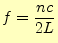 $\displaystyle f=\frac{nc}{2L}$