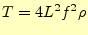 $\displaystyle T=4L^2f^2\rho$