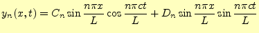 $\displaystyle y_n(x,t)= C_n\sin\frac{n\pi x}{L}\cos\frac{n\pi ct}{L}+ D_n\sin\frac{n\pi x}{L}\sin\frac{n\pi ct}{L}$