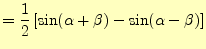 $\displaystyle =\frac{1}{2}\left[\sin(\alpha+\beta)-\sin(\alpha-\beta)\right]$