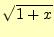 $\displaystyle \sqrt{1+x}$