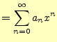 $\displaystyle =\sum_{n=0}^\infty a_nx^n$