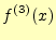 $\displaystyle f^{(3)}(x)$