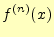 $\displaystyle f^{(n)}(x)$