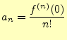 $\displaystyle a_n=\frac{f^{(n)}(0)}{n!}$