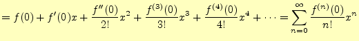 $\displaystyle =f(0)+f^\prime(0)x+\frac{f^{\prime\prime}(0)}{2!}x^2+\frac{f^{(3)...
...}x^3 +\frac{f^{(4)}(0)}{4!}x^4+\cdots=\sum_{n=0}^\infty\frac{f^{(n)}(0)}{n!}x^n$