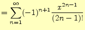 $\displaystyle =\sum_{n=1}^{\infty}(-1)^{n+1}\frac{x^{2n-1}}{(2n-1)!}$