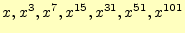 $ x,x^3,x^7, x^{15}, x^{31},x^{51},x^{101}$