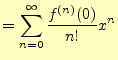 $\displaystyle =\sum_{n=0}^{\infty}\frac{f^{(n)}(0)}{n!}x^n$