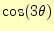 $\displaystyle \cos(3\theta)$